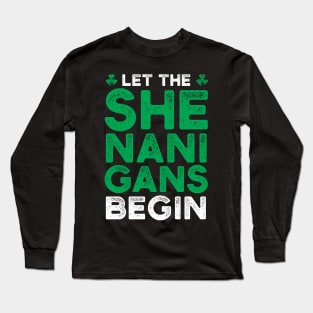 St. Patrick's Day - Let the shenanigans begin Long Sleeve T-Shirt